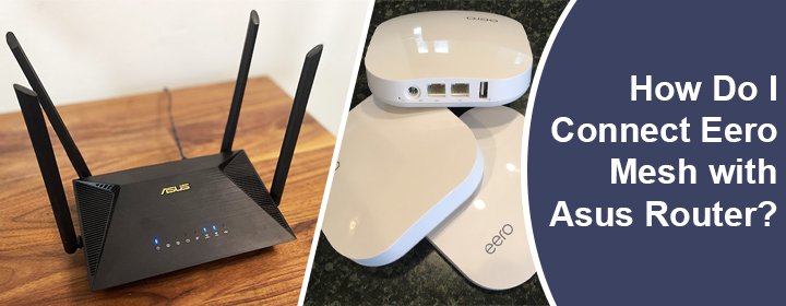 Connect Eero Mesh with Asus Router